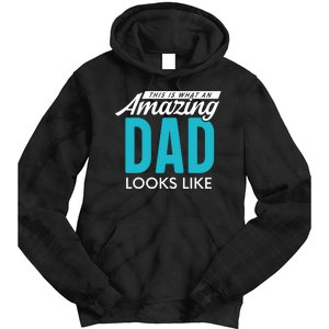 This Is What An Amazing Dad Looks Like Tie Dye Hoodie