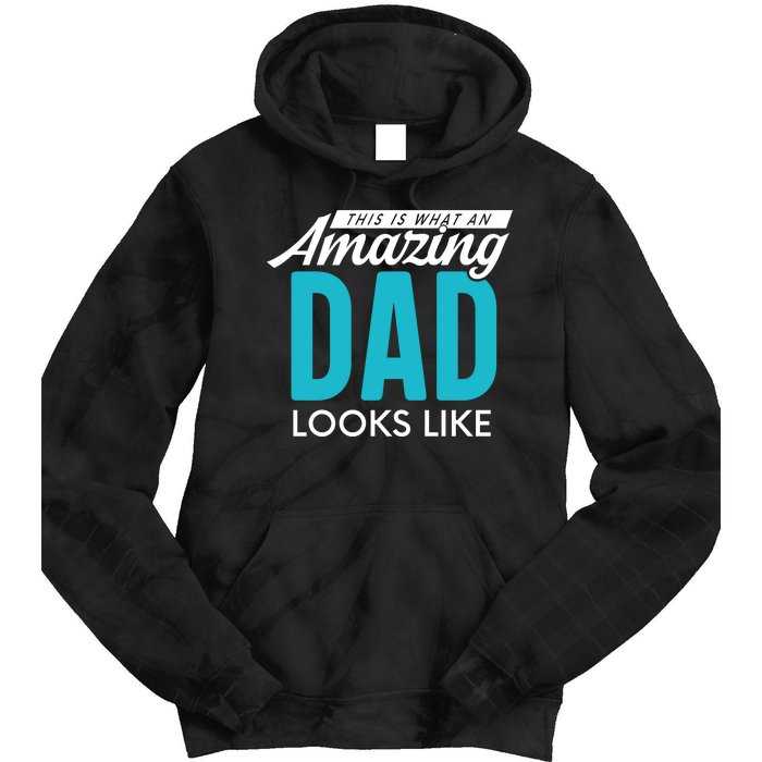 This Is What An Amazing Dad Looks Like Tie Dye Hoodie