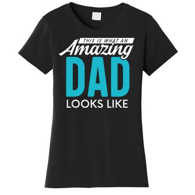 This Is What An Amazing Dad Looks Like Women's T-Shirt