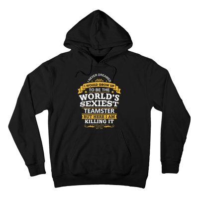 Teamster Idea Worlds Sexiest Teamsters Hoodie