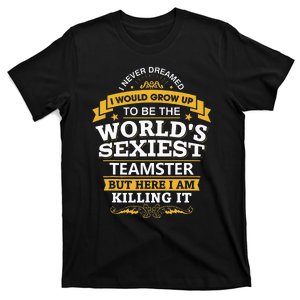 Teamster Idea Worlds Sexiest Teamsters T-Shirt