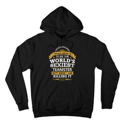 Teamster Idea Worlds Sexiest Teamsters Tall Hoodie