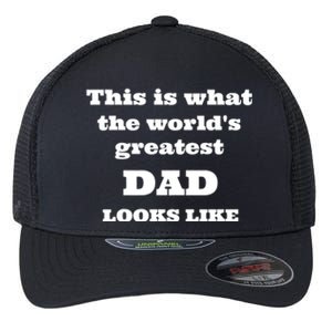 This Is What The WorldS Greatest Dad Looks Like Flexfit Unipanel Trucker Cap