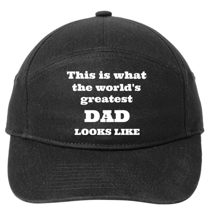 This Is What The WorldS Greatest Dad Looks Like 7-Panel Snapback Hat