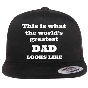 This Is What The WorldS Greatest Dad Looks Like Flat Bill Trucker Hat