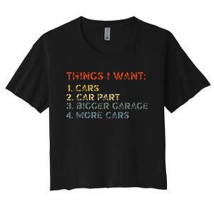 Things I Want In My Life Car Garage Funny Car Lovers Dad Women's Crop Top Tee