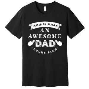 This Is What An Awesome Dad Looks Like Premium T-Shirt