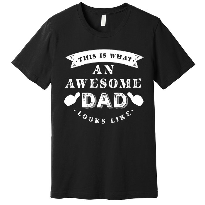 This Is What An Awesome Dad Looks Like Premium T-Shirt