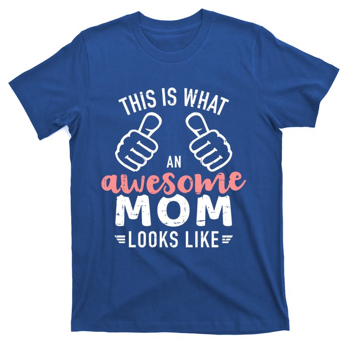 This Is What An Awesome Mom Looks Like Mother's Day Cute Gift T-Shirt