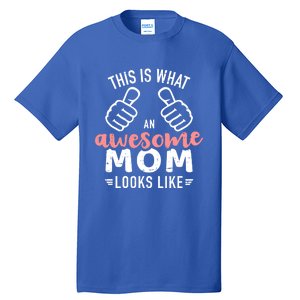 This Is What An Awesome Mom Looks Like Mother's Day Cute Gift Tall T-Shirt