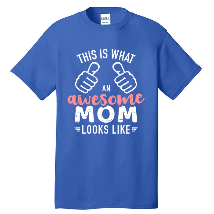 This Is What An Awesome Mom Looks Like Mother's Day Cute Gift Tall T-Shirt