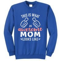 This Is What An Awesome Mom Looks Like Mother's Day Cute Gift Tall Sweatshirt