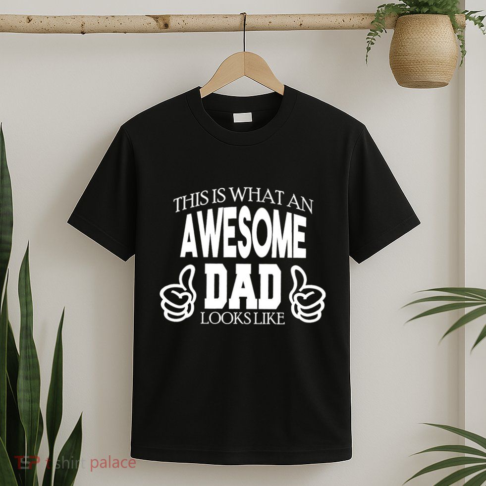This Is What An Awesome Dad Looks Like T-Shirt