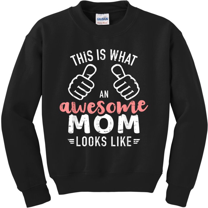 This Is What An Awesome Mom Looks Like Mother's Day Kids Sweatshirt