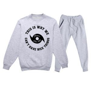 This Is Why We Can’T Have A Nice Things Premium Crewneck Sweatsuit Set