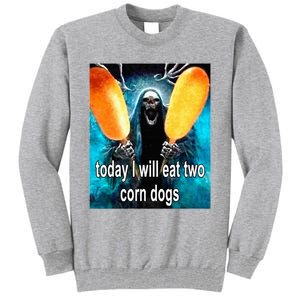 Today I Will Eat Two Corn Dogs Tall Sweatshirt