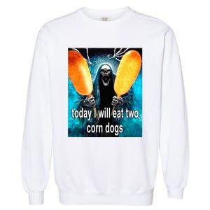 Today I Will Eat Two Corn Dogs Garment-Dyed Sweatshirt