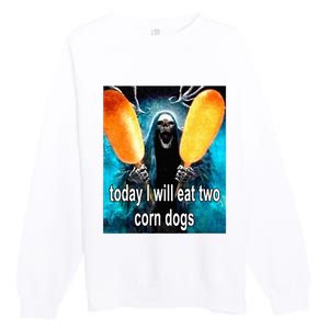 Today I Will Eat Two Corn Dogs Premium Crewneck Sweatshirt