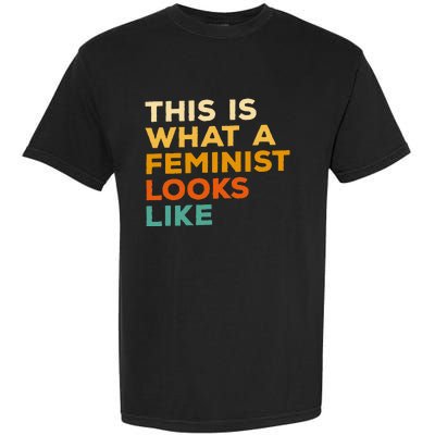 This Is What A Feminist Looks Like Feminism Advocate Garment-Dyed Heavyweight T-Shirt