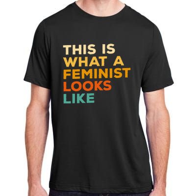 This Is What A Feminist Looks Like Feminism Advocate Adult ChromaSoft Performance T-Shirt