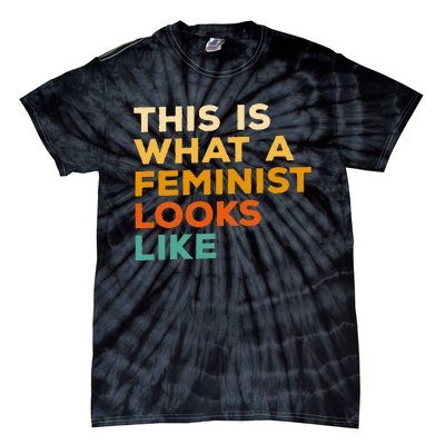 This Is What A Feminist Looks Like Feminism Advocate Tie-Dye T-Shirt