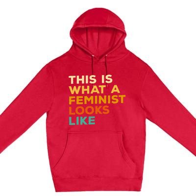 This Is What A Feminist Looks Like Feminism Advocate Premium Pullover Hoodie