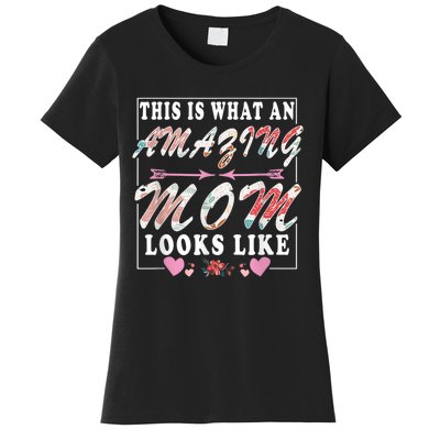 This Is What An Amazing Mom Looks Like Funny Mother's Day Women's T-Shirt