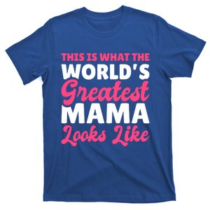 This Is What The World's Greatest Mama Looks Likes Gift T-Shirt