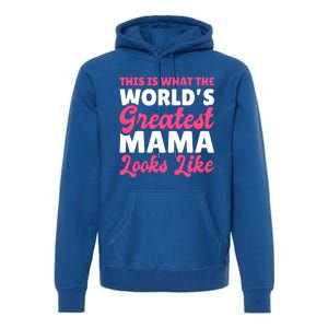 This Is What The World's Greatest Mama Looks Likes Gift Premium Hoodie