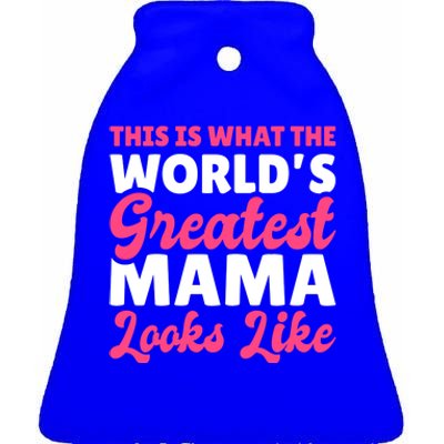 This Is What The World's Greatest Mama Looks Likes Gift Ceramic Bell Ornament