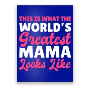 This Is What The World's Greatest Mama Looks Likes Gift Poster