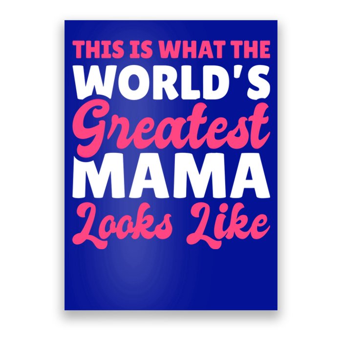 This Is What The World's Greatest Mama Looks Likes Gift Poster