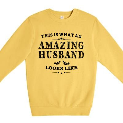 This Is What An Amazing Husband Looks Like Gift Premium Crewneck Sweatshirt