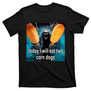 Today I Will Eat Two Corn Dogs Meme T-Shirt