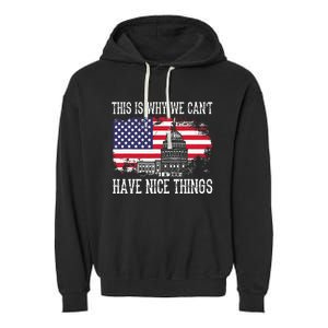 This Is Why We CanT Have Nice Things Anti Government Garment-Dyed Fleece Hoodie