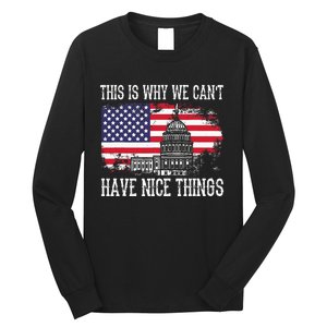 This Is Why We CanT Have Nice Things Anti Government Long Sleeve Shirt