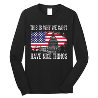 This Is Why We CanT Have Nice Things Anti Government Long Sleeve Shirt