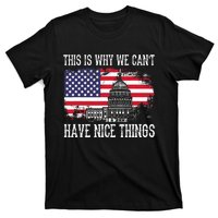 This Is Why We CanT Have Nice Things Anti Government T-Shirt