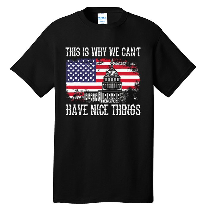 This Is Why We CanT Have Nice Things Anti Government Tall T-Shirt