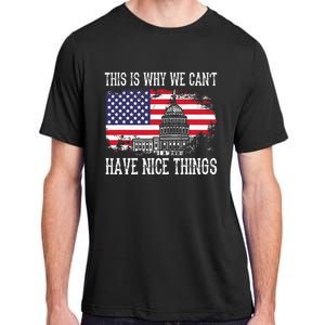 This Is Why We CanT Have Nice Things Anti Government Adult ChromaSoft Performance T-Shirt