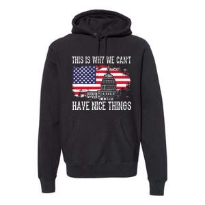 This Is Why We CanT Have Nice Things Anti Government Premium Hoodie