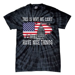 This Is Why We CanT Have Nice Things Anti Government Tie-Dye T-Shirt