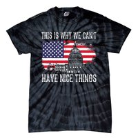 This Is Why We CanT Have Nice Things Anti Government Tie-Dye T-Shirt