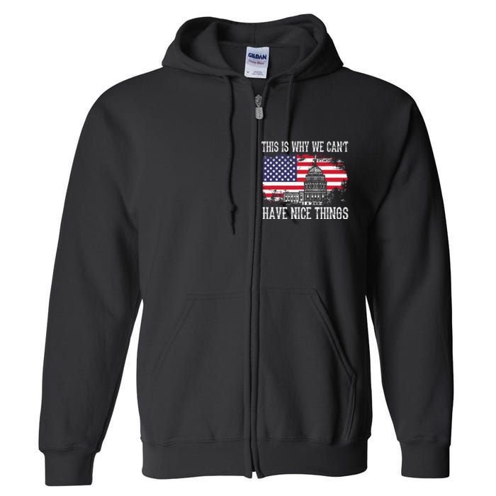 This Is Why We CanT Have Nice Things Anti Government Full Zip Hoodie