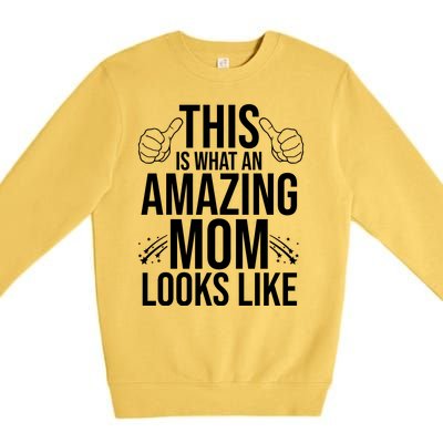 This Is What An Amazing Mom Looks Like Premium Crewneck Sweatshirt