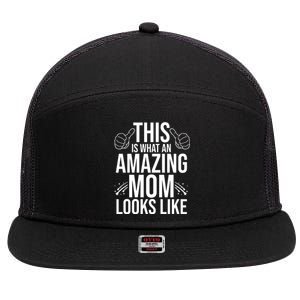 This Is What An Amazing Mom Looks Like 7 Panel Mesh Trucker Snapback Hat