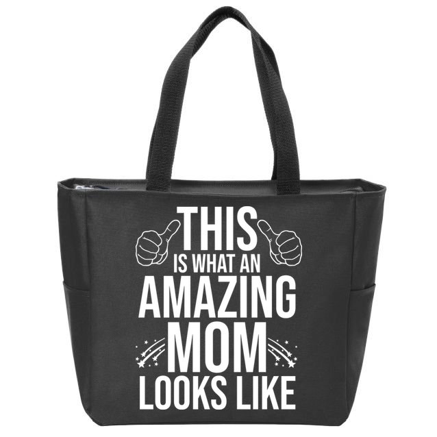 This Is What An Amazing Mom Looks Like Zip Tote Bag