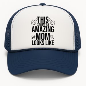 This Is What An Amazing Mom Looks Like Trucker Hat