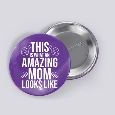 This Is What An Amazing Mom Looks Like Button