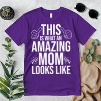 This Is What An Amazing Mom Looks Like Premium T-Shirt